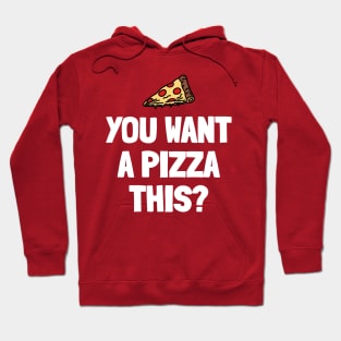 You Want a Pizza This? Hoodie